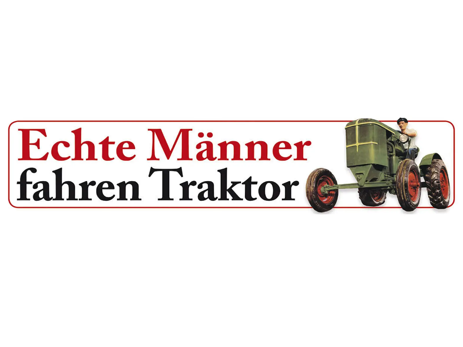 Straßenschild 04 Echte Männer-Traktor